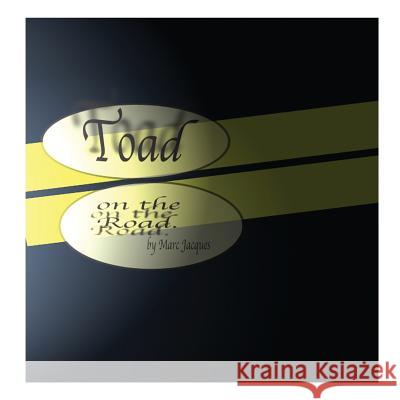 The Toad on the Road Marc Jacques 9781727589849 Createspace Independent Publishing Platform