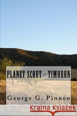 Planet Scout - TIMORON Pinneo, George G. 9781727593402 Createspace Independent Publishing Platform