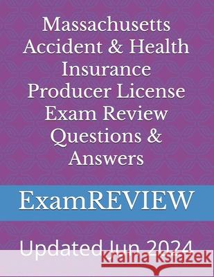 Massachusetts Accident & Health Insurance Producer License Exam Review Questions & Answers Mike Yu Examreview 9781727595642 Createspace Independent Publishing Platform