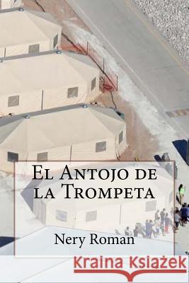 El Antojo de la Trompeta Nery Roman 9781727596199 Createspace Independent Publishing Platform