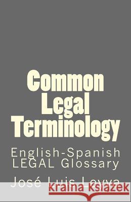 Common Legal Terminology: English-Spanish Legal Glossary Jose Luis Leyva 9781727596571