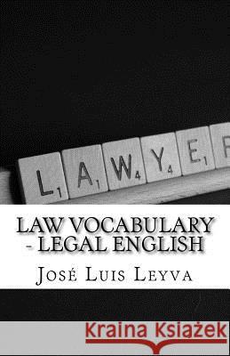 Law Vocabulary - Legal English: English-Spanish Legal Glossary Jose Luis Leyva 9781727596625