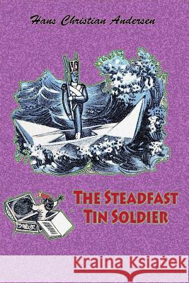 The Steadfast Tin Soldier Hans Christian Andersen 9781727597325