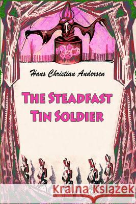 The Steadfast Tin Soldier Hans Christian Andersen 9781727597332