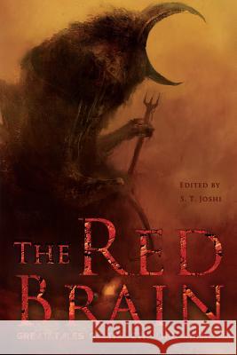 The Red Brain: Great Tales of the Cthulhu Mythos Edith Miniter Donald Wandrei Clark Ashton Smith 9781727598490