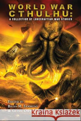 World War Cthulhu: A Collection of Lovecraftian War Stories Vincent Chong, Brian M Sammons, Glen Owen Barrass 9781727614213