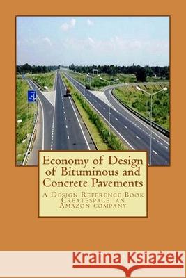 Economy of Design of Bituminous and Concrete Pavements: A Design Reference Book. Createspace, an Amazon company S. N. Sachdeva 9781727621655 Createspace Independent Publishing Platform
