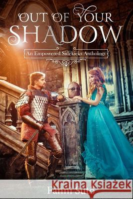 Out of Your Shadow: An Empowered Sidekicks Anthology Eddie D. Moore Billy Sa Kathleen Murphey 9781727625851