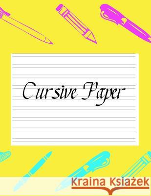 Cursive Paper: Practice Work Book Learn to Write Script Longhand Joined Up Writing - Ideal for Third to Sixth Grade Level (Large 8.5