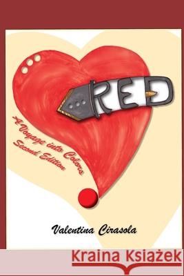 RED - A Voyage Into Colors: Second Edition Valentina Cirasola 9781727631029