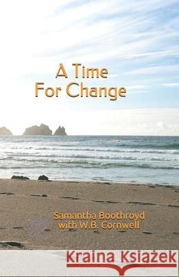 A Time For Change Cornwell, W. B. 9781727631371 Createspace Independent Publishing Platform
