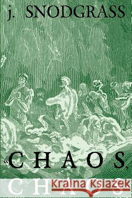 Chaos, Chaos J. Snodgrass 9781727631449 Createspace Independent Publishing Platform