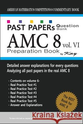 Past Papers Question Bank AMC8 [volume 6]: amc8 math preparation book Kay 9781727633832 Createspace Independent Publishing Platform