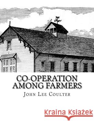 Co-operation Among Farmers: The Keystone of Rural Prosperity Chambers, Roger 9781727633924 Createspace Independent Publishing Platform