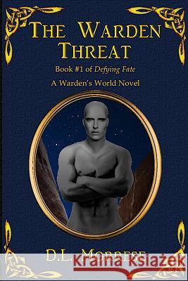 The Warden Threat D. L. Morrese 9781727635270 Createspace Independent Publishing Platform