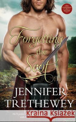 Forgetting the Scot Jennifer Trethewey 9781727640441 Createspace Independent Publishing Platform