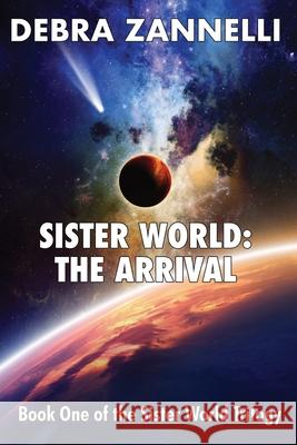 Sister World I The Arrival Zannelli, Robert 9781727643992 Createspace Independent Publishing Platform