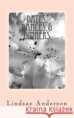 Dates, Dances,& Dinners: A Farrah Taylor Novel Lindsay Anderson 9781727645552