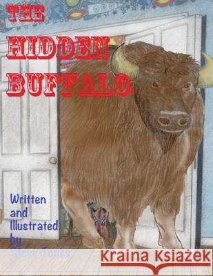 The Hidden Buffalo Steven E. Jones 9781727645590 Createspace Independent Publishing Platform