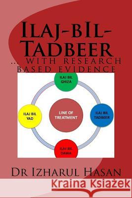 Ilaj-bIl-Tadbeer: ... with research based evidence Hasan, Izharul 9781727646016