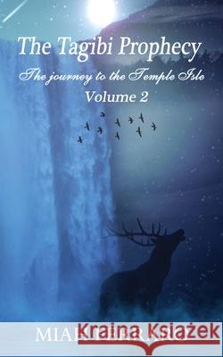 The Tagibi Prophecy: Volume 2 - The Journey to the Temple Isle Miah Ferraro Daniel Gregory 9781727646559 Createspace Independent Publishing Platform