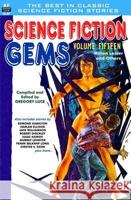 Science Fiction Gems, Volume 15, Milton Lessor and Others Robert Sheckley Jack Williamson Ray D. Bradbury 9781727647549
