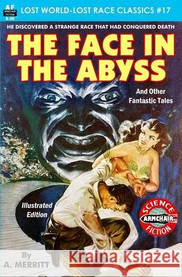 The Face in the Abyss and Other Fantastic Tales A. Merritt 9781727647839 Createspace Independent Publishing Platform