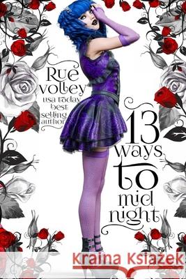 13 Ways to Midnight (The Midnight Saga, Book #1) Rue Volley 9781727651577