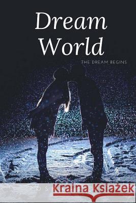 Dream World: The dream begins Singh, Roshan 9781727656824