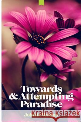 Towards and Attempting Paradise Mr John Vernon 9781727657937