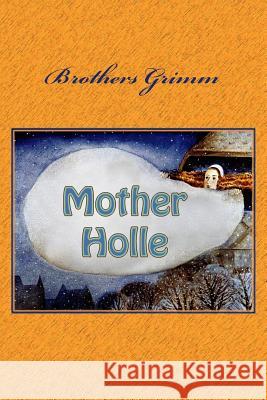 Mother Holle Brothers Grimm 9781727670394