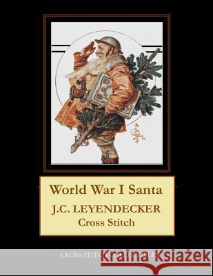 World War I Santa: J.C. Leyendecker Cross Stitch Pattern Cross Stitch Collectibles Kathleen George 9781727678376