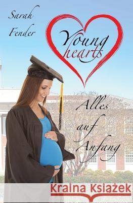 Young hearts - Alles auf Anfang Fender, Sarah 9781727680720 Createspace Independent Publishing Platform