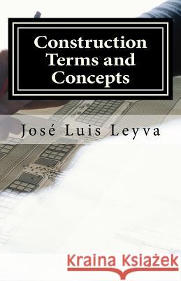 Construction Terms and Concepts: English-Spanish Construction Glossary Jose Luis Leyva 9781727686487