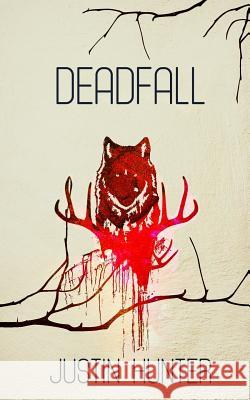 Deadfall Justin Hunter 9781727687149