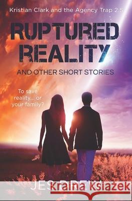 Ruptured Reality Jes Drew 9781727701272 Createspace Independent Publishing Platform