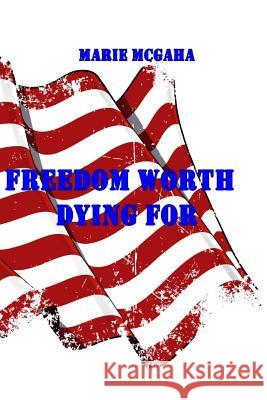 Freedom Worth Dying For McGaha, Marie 9781727704860