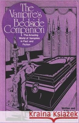 The Vampire's Bedside Companion: The Amazing World of Vampires in Fact and Fiction Peter Underwood Peter Underwood Geoffrey Bourne-Taylor 9781727705447