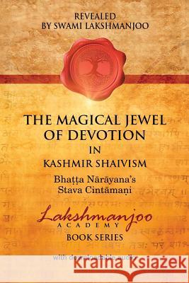 The Magical Jewel of Devotion in Kashmir Shaivism: : Bhatta Narayana's Stava Cint Swami Lakshmanjoo 9781727708141