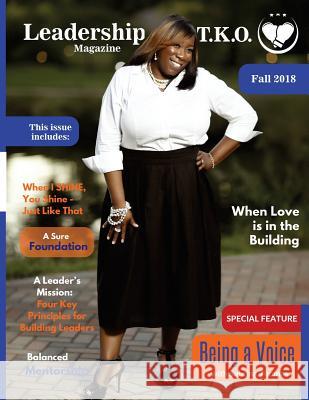 Leadership TKO magazine: Fall 2018 McKnight, Lakeisha 9781727709322 Createspace Independent Publishing Platform