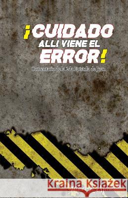 ¡Cuidado allí viene el Error!: Comentario de la 2da epístola de Juan Publisher, La Palabra 9781727721300 Createspace Independent Publishing Platform