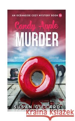 Candy Apple & Murder: An Oceanside Cozy Mystery Book 50 Susan Gillard 9781727721379