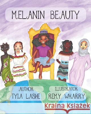 Melanin Beauty Remy Wharry Tyia Lashe 9781727721836 Createspace Independent Publishing Platform