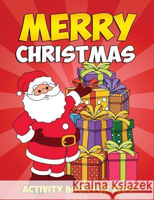 Merry Christmas Coloring Book and Activity Book for Kids: Holiday Coloring Book with Festive Word Searches, Winter Mazes and Christmas Color by Number Annie Clemens 9781727723298