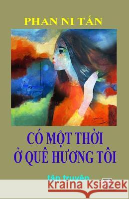 Co Mot Thoi O Que Huong Toi: Phan Ni Tan Van Hoc Moi 9781727724356 Createspace Independent Publishing Platform