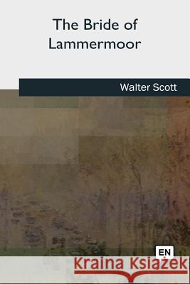 The Bride of Lammermoor Walter Scott 9781727724653