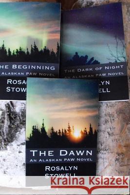 The Beginning to the Dawn Trilogy: Alaskan Paw Novel Mrs Rosalyn E. Stowell 9781727725315 Createspace Independent Publishing Platform