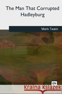 The Man That Corrupted Hadleyburg Mark Twain 9781727731477