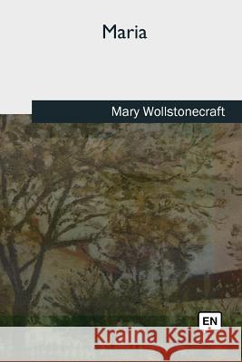 Maria Mary Wollstonecraft 9781727731613 Createspace Independent Publishing Platform