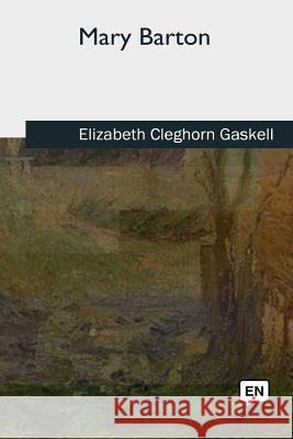 Mary Barton Elizabeth Cleghorn Gaskell 9781727731736 Createspace Independent Publishing Platform